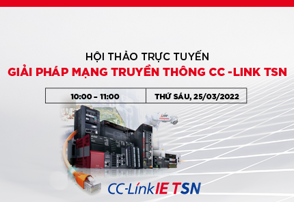 |Hội thảo trực tuyến| Giải pháp mạng truyền thông CC-Link TSN Từ Mitsubishi Electric Việt Nam.